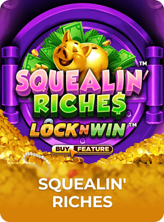 squealin riches